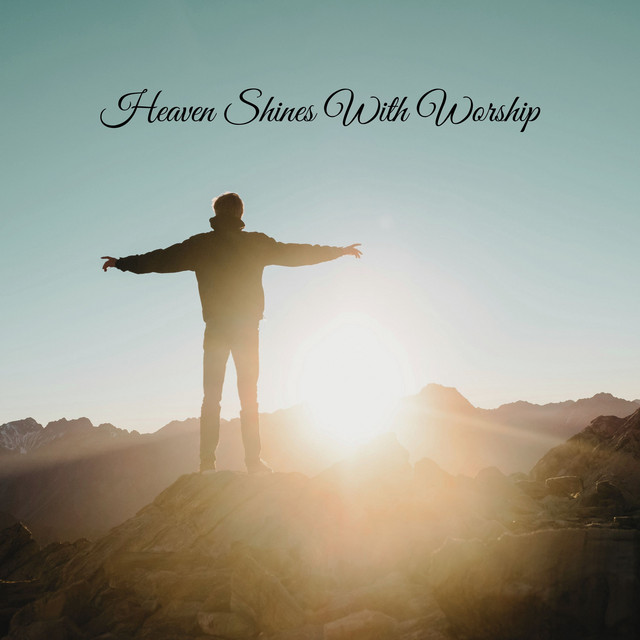 Heaven Shines With Worship