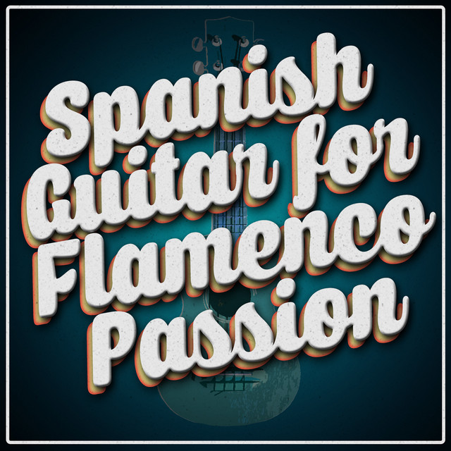 Cover of Spanish Guitar for Flamenco Passion by Guitare Flamenco