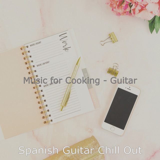 Music for Cooking - Guitar - Album by Spanish Guitar Chill Out | Spotify