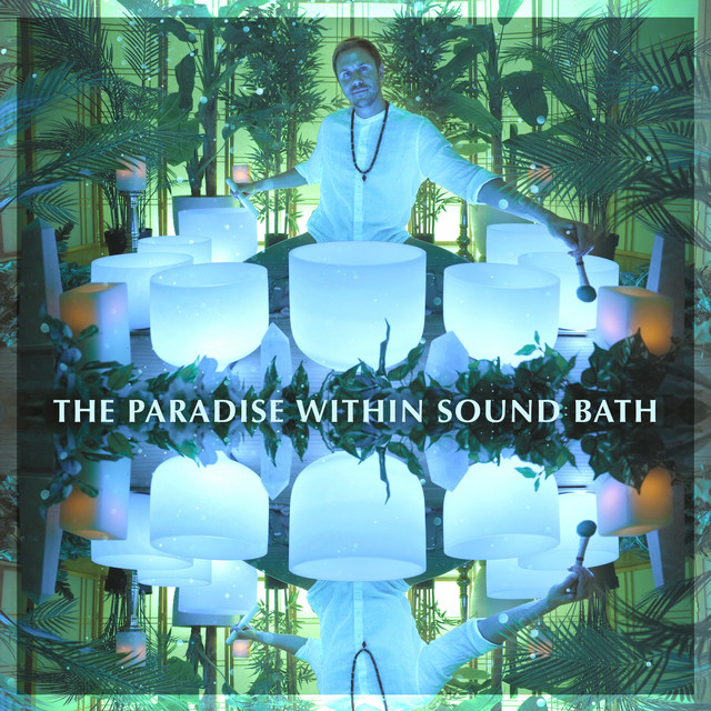 The Paradise Within Sound Bath - Single by Healing Vibrations | Spotify