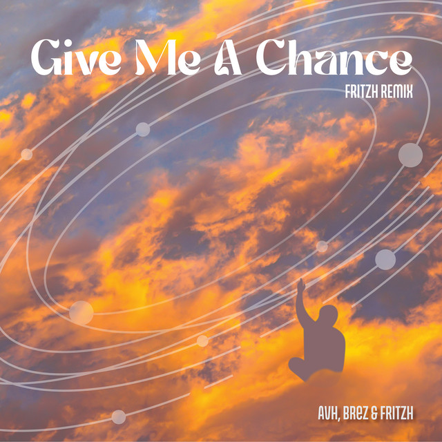Give Me A Chance - FRITZH Remix