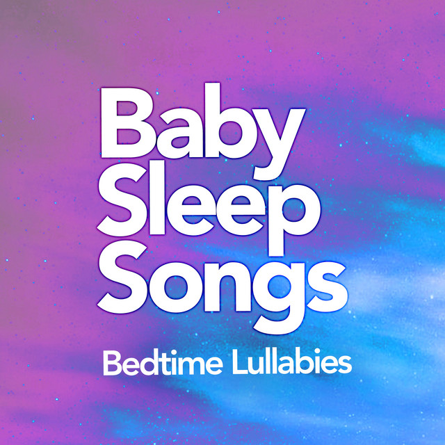 Baby Sleep Songs - Album by Bedtime Lullabies | Spotify
