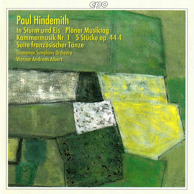 Hindemith: In Sturm und Eis / Kammermusik No. 1 / 5 Pieces, Op. 44 / Ploner Musiktag / Suite franzosischer Tanze