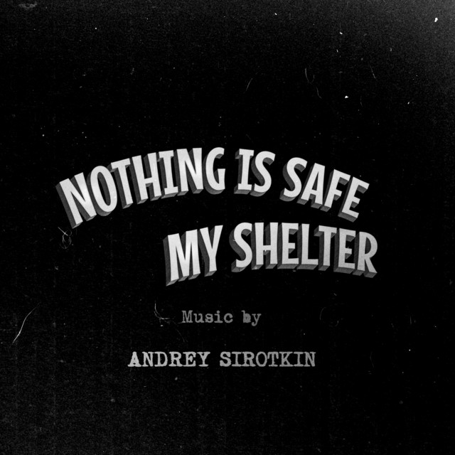 Обкладинка Andrey Sirotkin — My Shelter, Nothing Is Safe