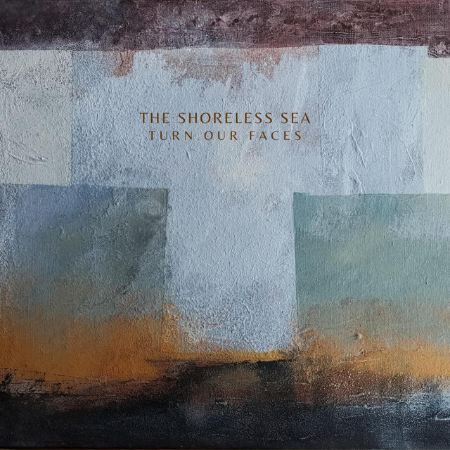 Turn Our Faces - Single by The Shoreless Sea | Spotify