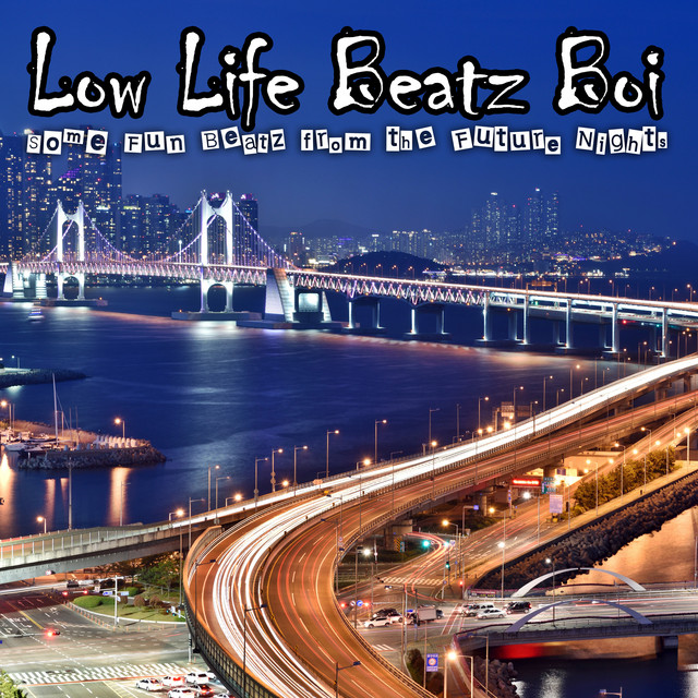 Some Fun Beatz from the Future Nights - Album by Low Life Beatz Boi ...
