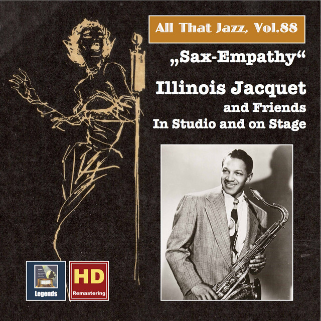 All that Jazz, Vol. 88: Sax-Empathy – Illinois Jacquet & Friends in Studio and on Stage (Remastered 2017) cover art