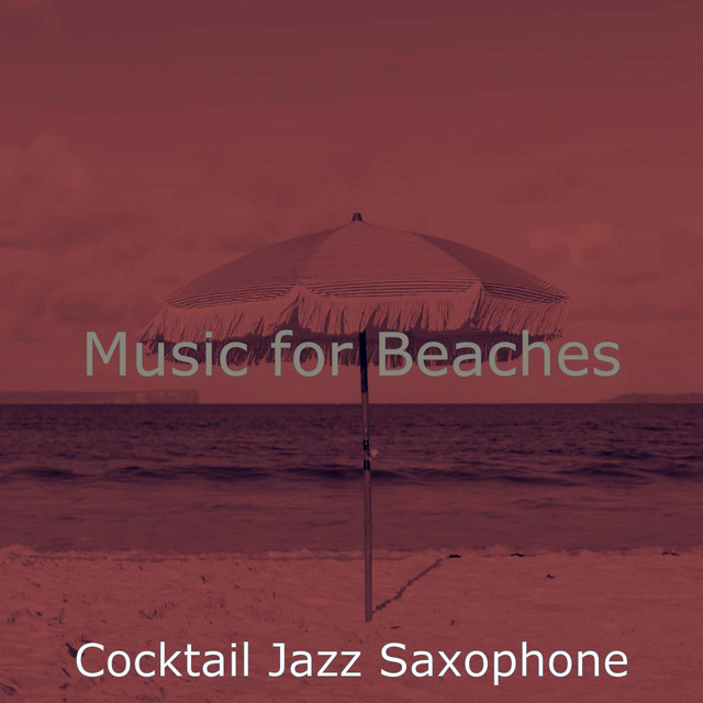Music for Beaches - Album by Cocktail Jazz Saxophone | Spotify