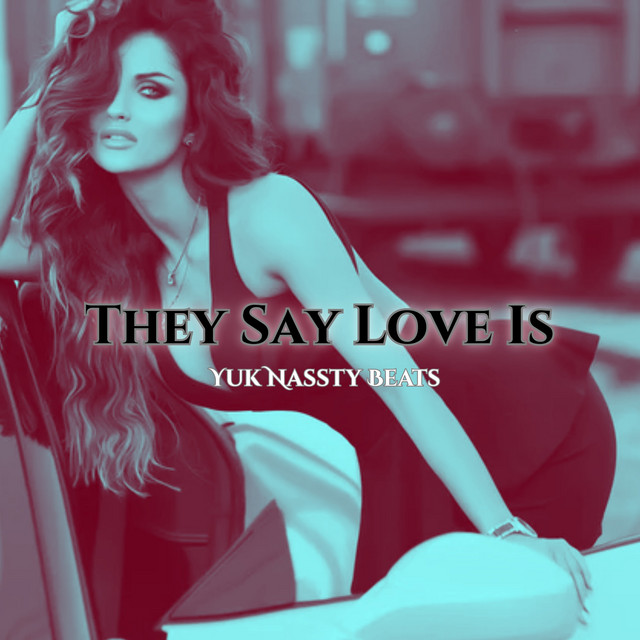 They Say Love Is