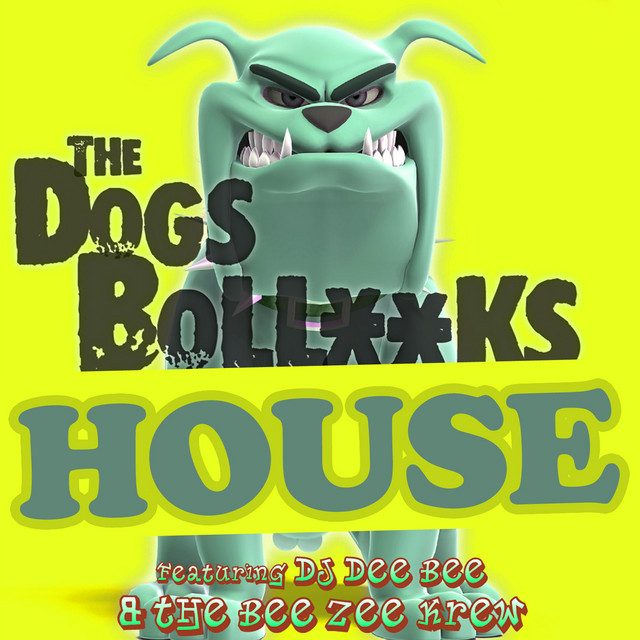 The Dogs Bollocks House cover art