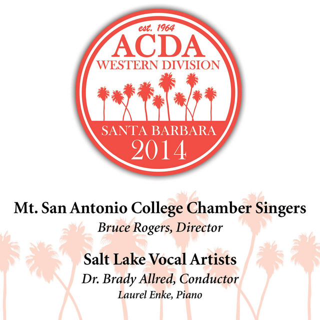 2014 American Choral Directors Association, Western Division (ACDA): Mt. San Antonio College Chamber Singers & Salt Lake Vocal Artists [Live] cover