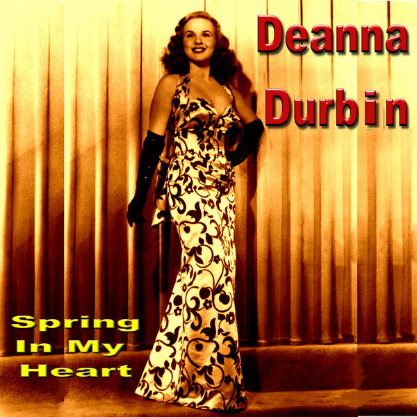 Spring In My Heart - Album by Deanna Durbin | Spotify