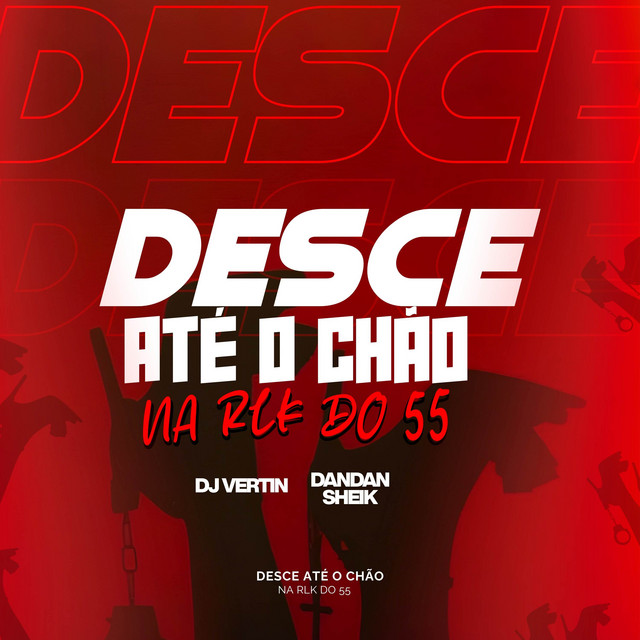 DESCE ATÉ O CHÃO X NA RLK DO 55