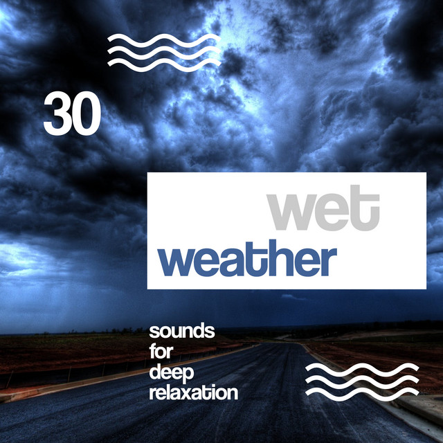 30Wet Weather Sounds for Deep Relaxation - Album by Weather Factory ...