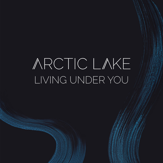 Living Under You - Arctic Lake