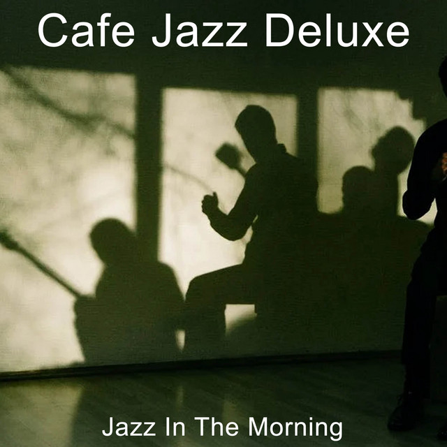 Jazz In The Morning - Single by Cafe Jazz Deluxe | Spotify