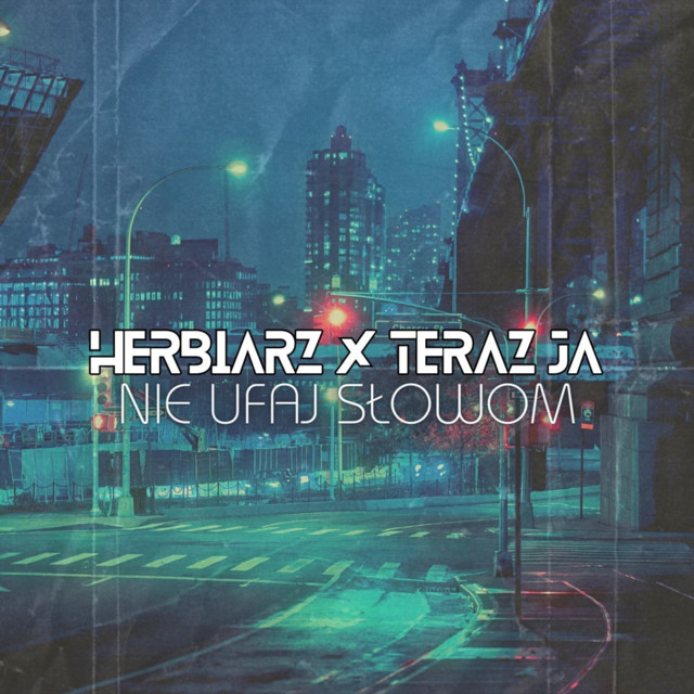 Herbiarz, Teraz Ja – Nie Ufaj Słowom