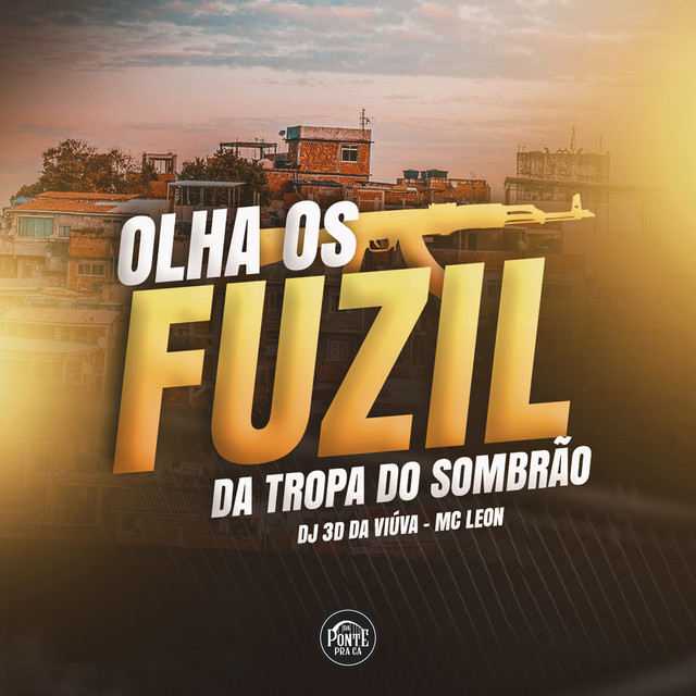 – Olha os Fuzil da Tropa do Sombrão