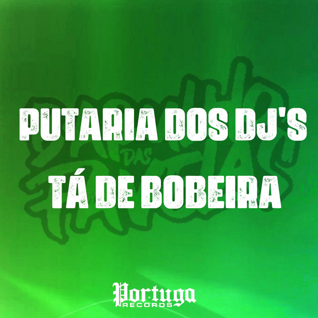 Putaria dos Dj's - Ta de Bobeira