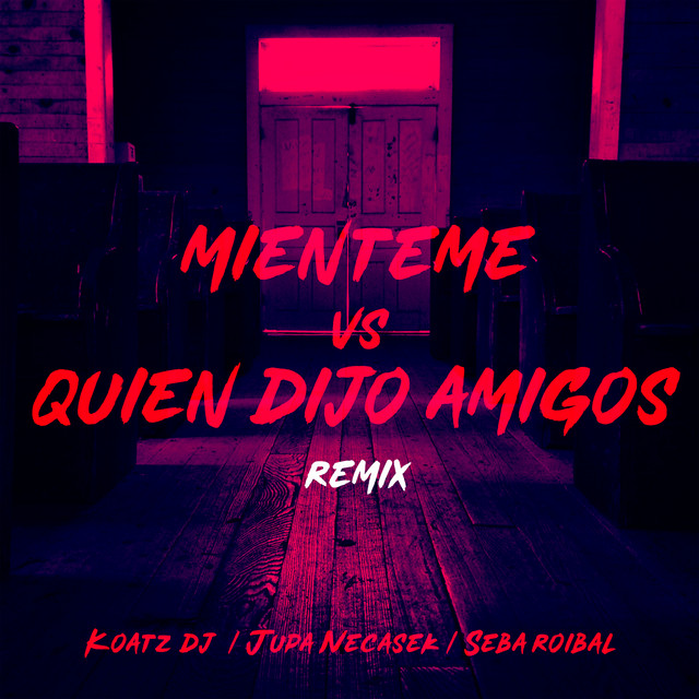 Mienteme Vs Quien Dijo Amigos - Remix