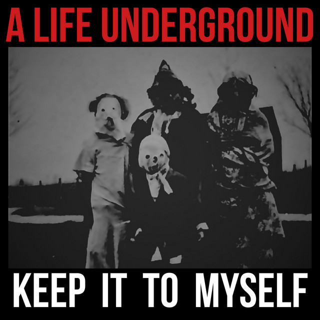 A LIFE UNDERGROUND