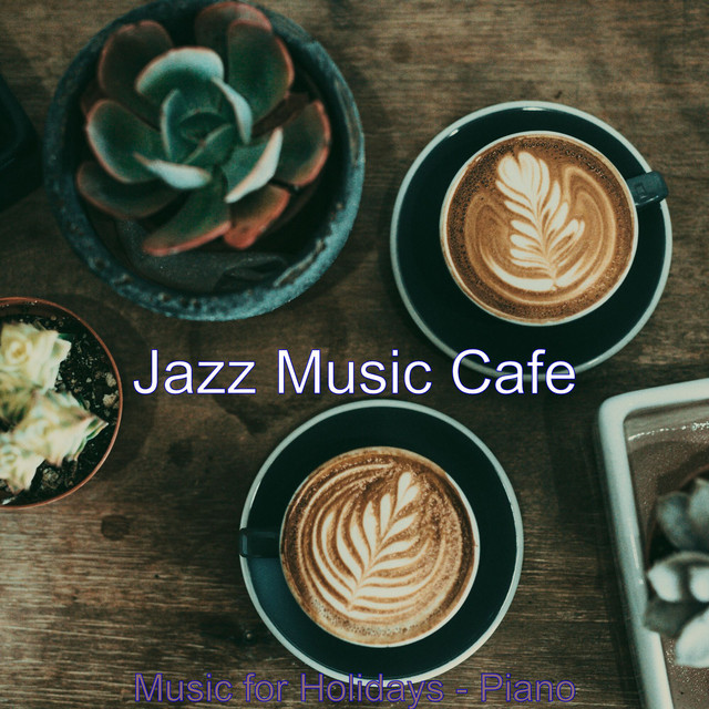Music for Holidays - Piano - Album by Jazz Music Cafe | Spotify