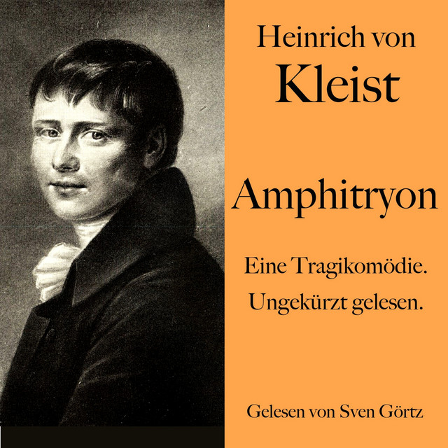 Heinrich von Kleist: Amphitryon (Eine Tragikomödie. Ungekürzt gelesen.)
