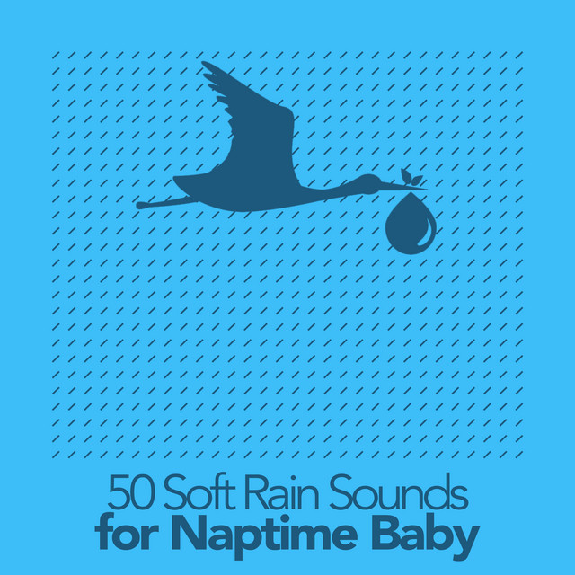 50 Soft Rain Sounds for Naptime Baby - Album by Rain Sounds | Spotify