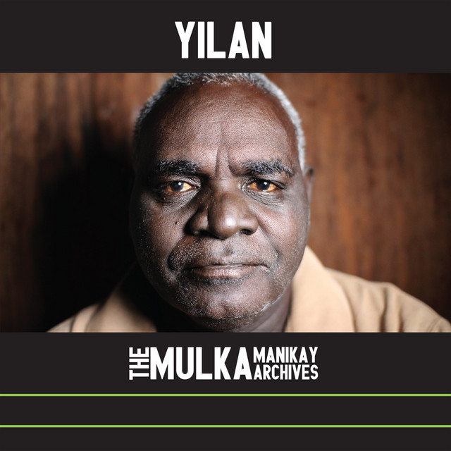 Yilan - The Mulka Manikay Archives - Album by Buwathay Munyarryun | Spotify