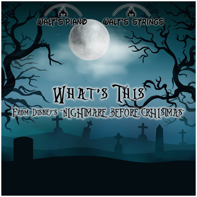What S This From Disney S Nightmare Before Christmas Song And Lyrics By Walt S Piano Walt S Strings Spotify