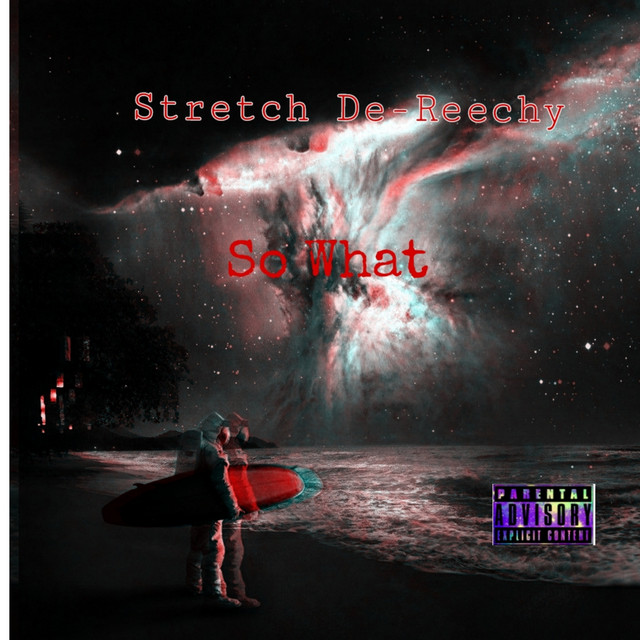 So What - song and lyrics by Stretch De-Reechy | Spotify