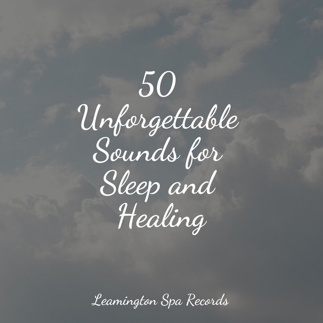 50 Unforgettable Sounds for Sleep and Healing - Album by Natural ...