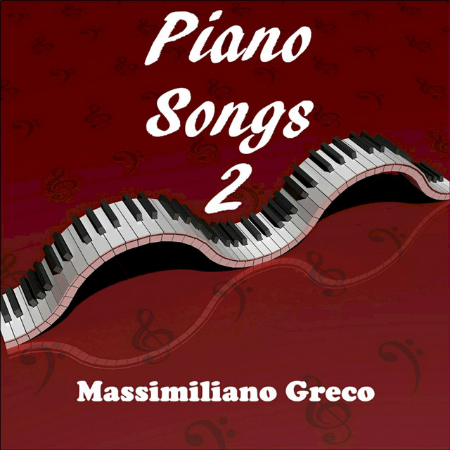 Piano Songs 2 Album By Massimiliano Greco Composer Spotify