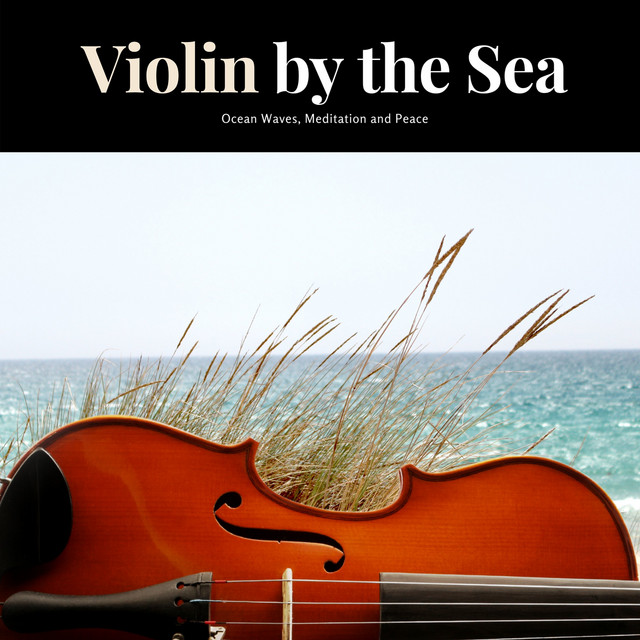 Violin by the Sea, Ocean Waves, Meditation and Peace cover art