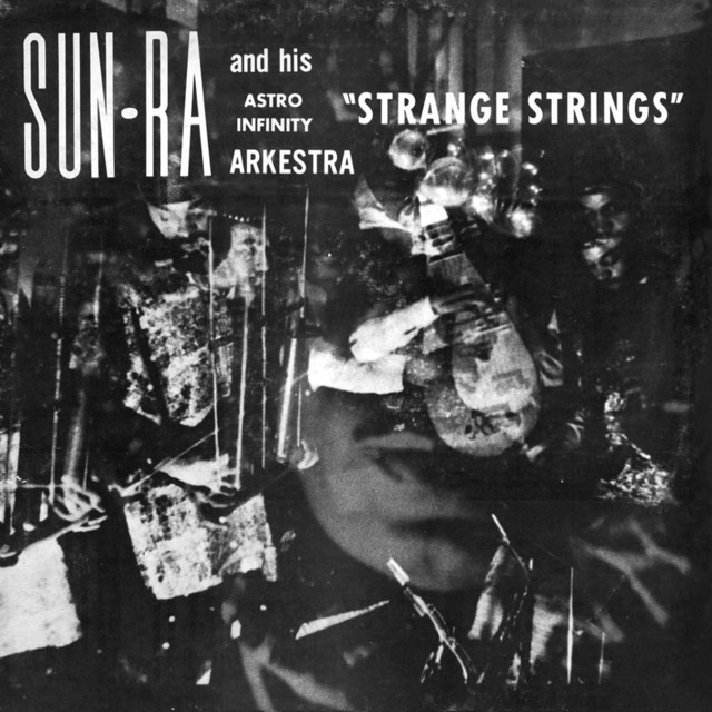 Strange Strings - Album by Sun Ra & His Astro-Infinity Arkestra