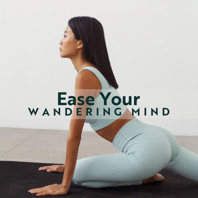 Ease Your Wandering Mind: Less Stress, Clearer Thoughts with a Yoga Routine cover art