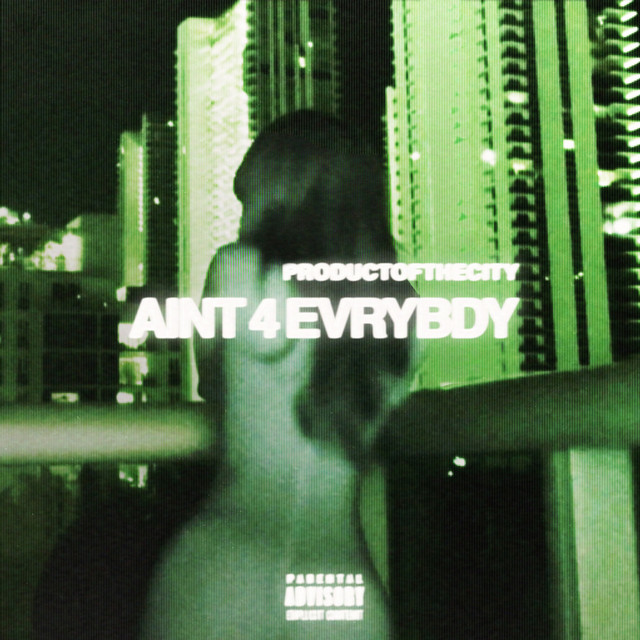 AINT 4 EVRYBDY - song and lyrics by ProductoftheCity | Spotify