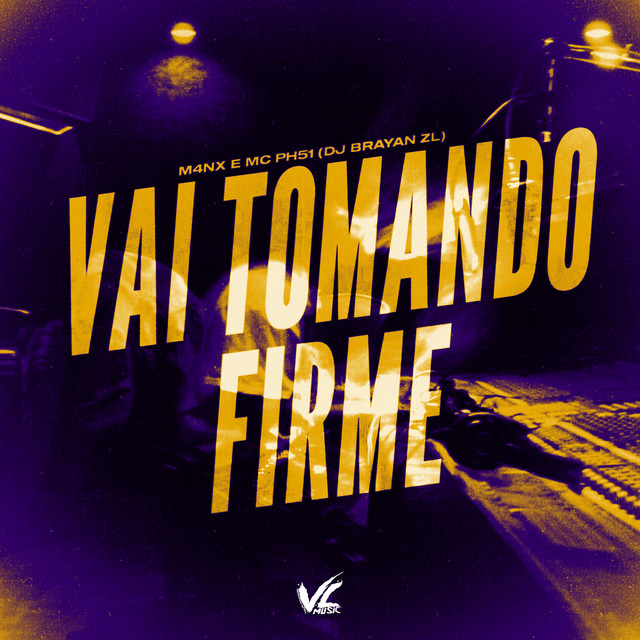 Vai Tomando Firme