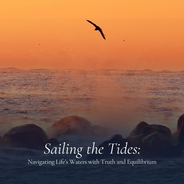 Sailing the Tides: Navigating Life’s Waters with Truth and Equilibrium ...