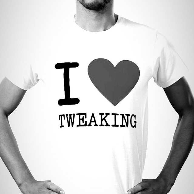 I love tweaking