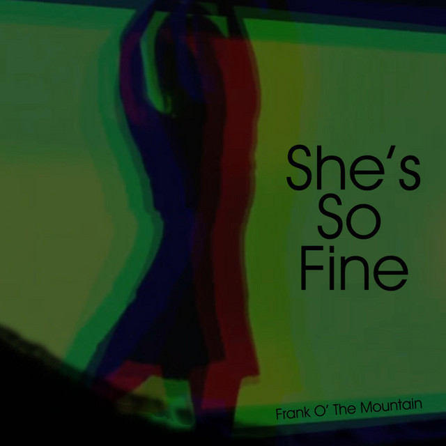 She's So Fine song and lyrics by Frank O' The Mountain Spotify