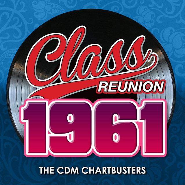 Class Reunion 1961 by The CDM Chartbusters