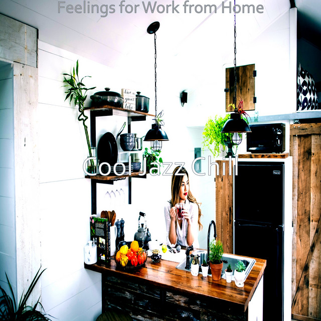 Feelings for Work from Home - Album by Cool Jazz Chill | Spotify