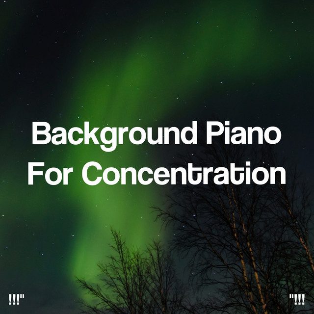 "!!! Background Piano For Concentration !!!" cover art