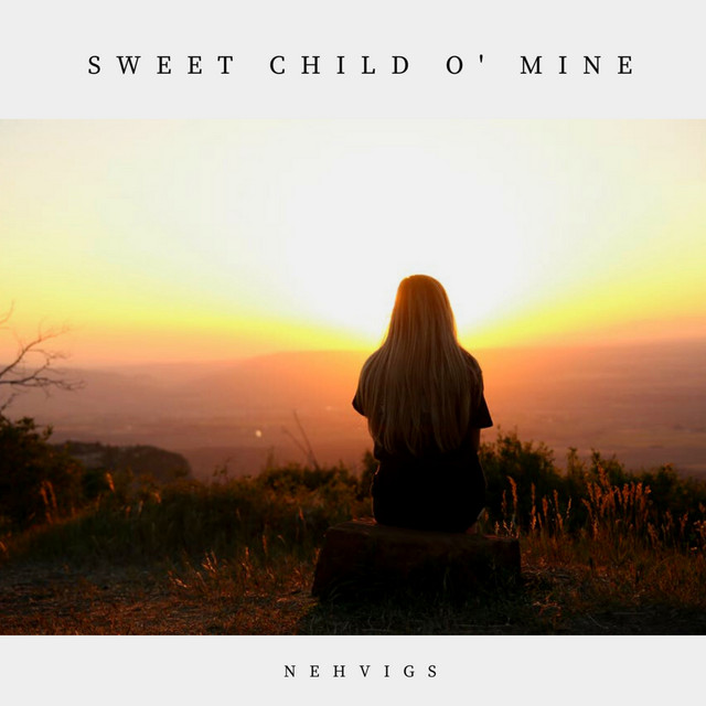 Sweet Child O Mine Cover Single By Nehvigs Spotify