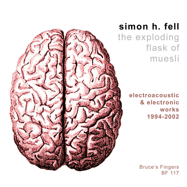 The Exploding Flask of Muesli: Electroacoustic & Electronic Works 1994-2002 cover