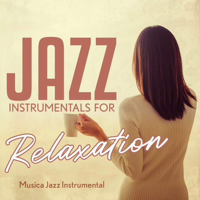 Jazz Instrumentals for Relaxation - Album by Musica Jazz Instrumental ...