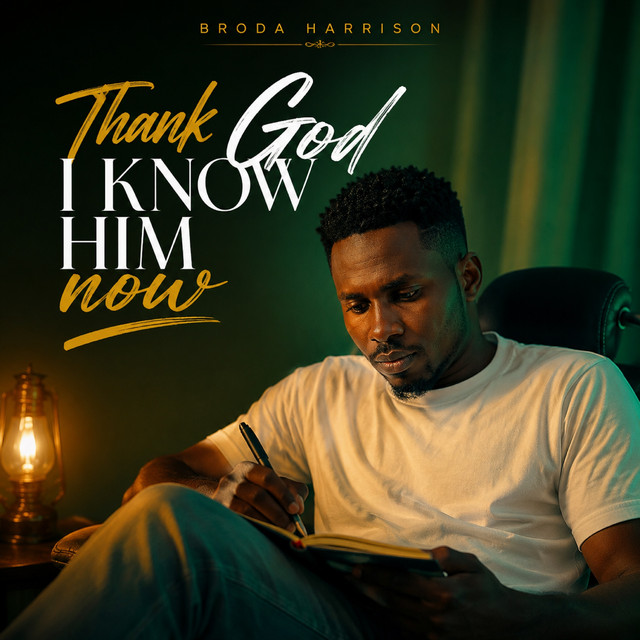 Thank God I Know Him Now - Album by Broda Harrison | Spotify