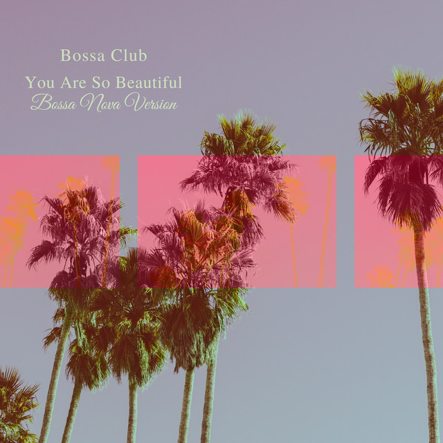 You Are So Beautiful - Bossa Nova Version