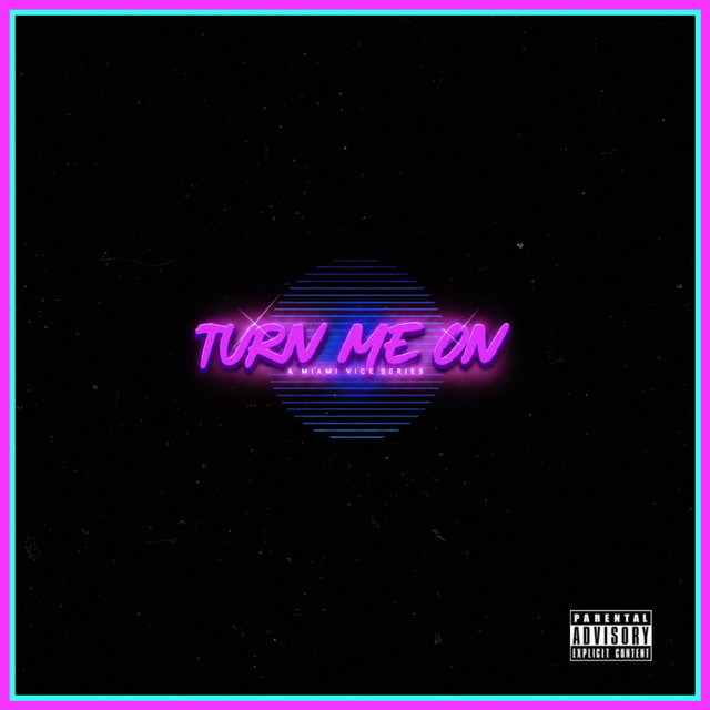 TURN ME ON